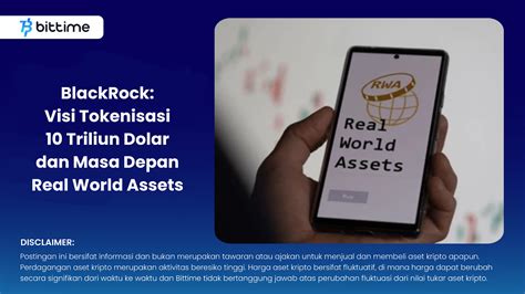 BlackRock Visi Tokenisasi 10 Triliun Dolar Dan Masa Depan Real World