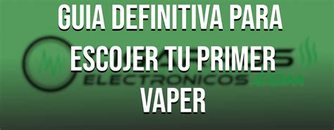 Gu A Definitiva Para Escoger Tu Primer Vaper