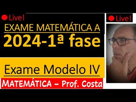 Exame Modelo IV Matemática A 1ª fase 2024 LIVE YouTube