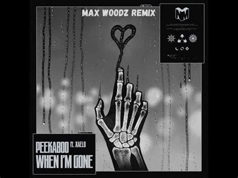 PEEKABOO When I M Gone Feat Xaelo Max WoodZ Remix YouTube