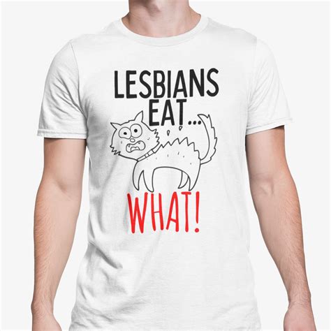 Lesbians Eat What T Shirt Funny Lesbian Joke Lgbtq Novelty Adult Rude