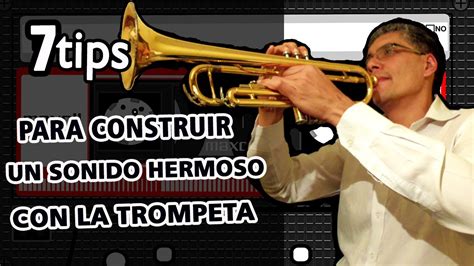 7 Tips Para Construir Un Hermoso Sonido Con La Trompeta YouTube