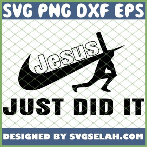 Jesus Just Did It Nike Svg File For Cricut Png Dxf Eps Svg Selah