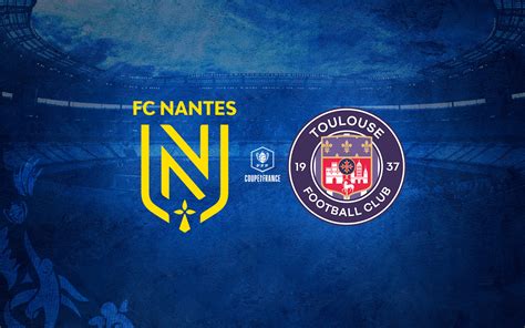 FC Nantes Coupe De France FC Nantes Toulouse FC En Finale