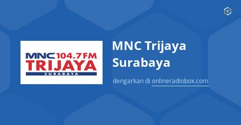 MNC Trijaya Surabaya Streaming 104 7 MHz FM Kota Surabaya Indonesia