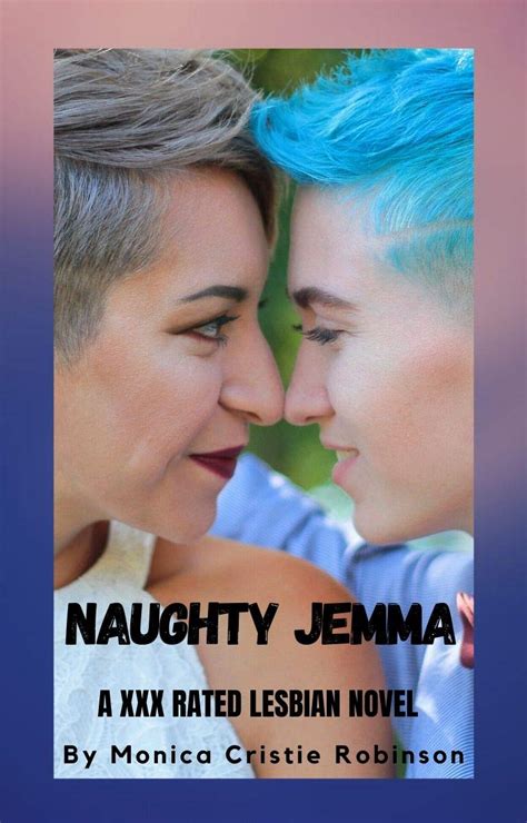 Naughty Jemma A XXX Rated Lesbian Novel Kindle Edition By Robinson Monica Cristie