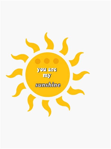 U Are My Sunshine Sticker By Alexanconner Redbubble Sticker