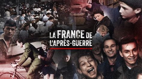 La France De L Apr S Guerre France Tv