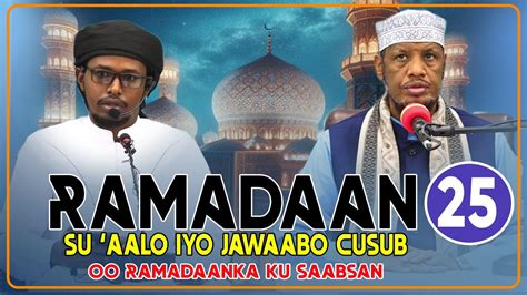 RAMADAN 25 SU AALO IYO JAWAABO CUSUB OO RAMADAANKA KU SAABSAN Sh