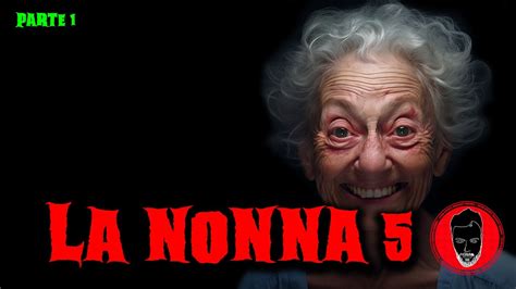 La Nonna 5 Parte 1 Racconti Horror 402 YouTube