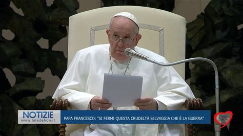 Papa Francesco Si Fermi Questa Crudelt Selvaggia Che Guerra Youtube