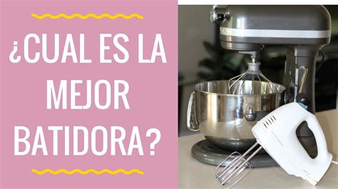 Como Elegir La Batidora Cual Es La Mejor Batidora Videos De