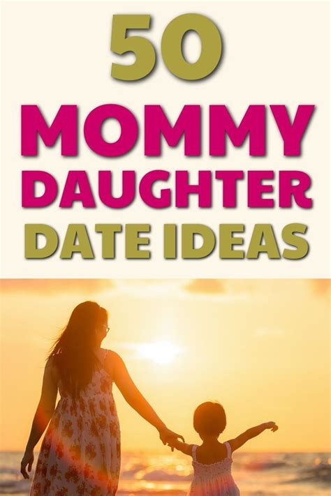 50 Best Mother Daughter Date Ideas To Bond And Reconnect Mommy