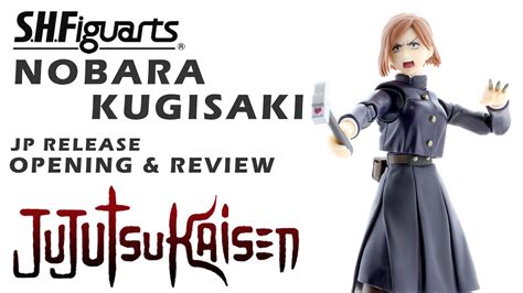 S H Figuarts Nobara Kugisaki Jujutsu Kaisen Figure Jp Release Review