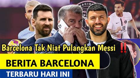 Barcelona Gak Niat Pulangkan Lionel Messi Aguero Setuju Pilihan Messi