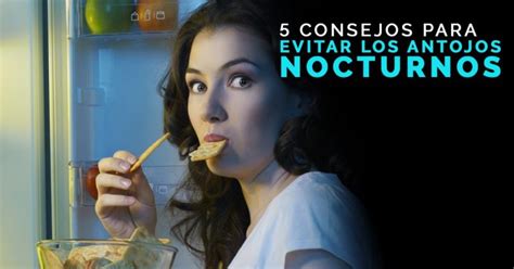 Consejos Para Evitar Los Antojos Nocturnos Cwp