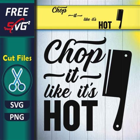 Cooking Quotes SVG Free Chop It Like It S Hot