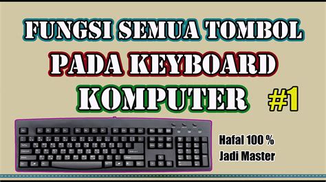 Fungsi Tombol Pada Keyboard Komputer 1 Youtube