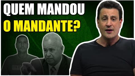 QUEM É O MANDANTE DO MANDANTE YouTube