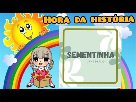 HORA DA HISTÓRIA SEMENTINHA DA AUTORA JANE PRADO PROTEJA O MEIO