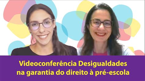 Videoconfer Ncia Desigualdades Na Garantia Do Direito Pr Escola