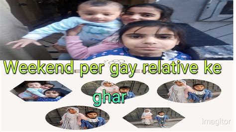 Weekend Per Gay Relative Ke Ghar YouTube