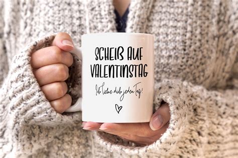 Kaffee Tasse Scheiß auf Valentinstag Ich liebe dich jeden Tag