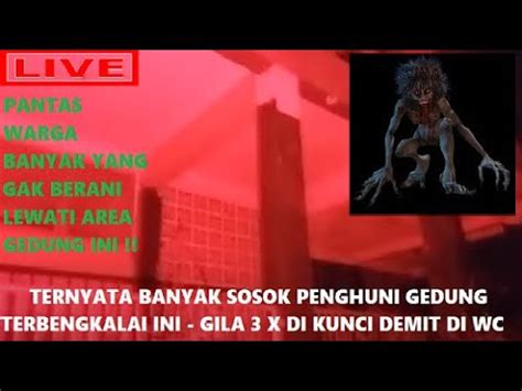 LIVE MISTERI Bangunan Terbengkalai Jadi Sarang Jhin YouTube