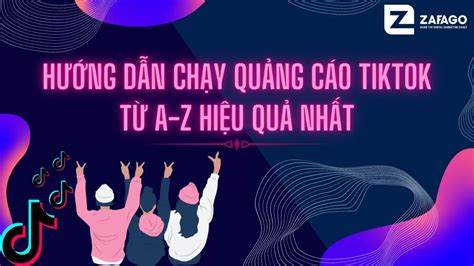 Hướng Dẫn Cách Chạy Quảng Cáo Tiktok Ads Từ A Z 2025