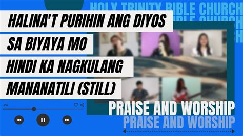 Halinat Purihin Ang Diyos Sa Biyaya Mo Hindi Ka Nagkulang Manantili Htbc Praise