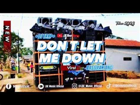 DJ TRAP DON T LET ME DOWN TERBARU 2023 BASS PANJANG COCOK BUAT CEK