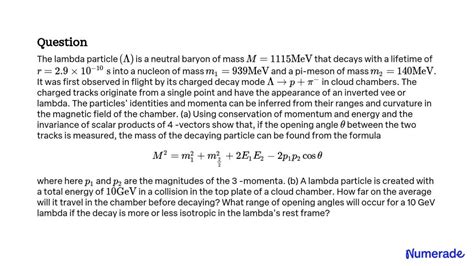 SOLVED The lambda particle Λ is a neutral baryon of mass M 1115 MeV