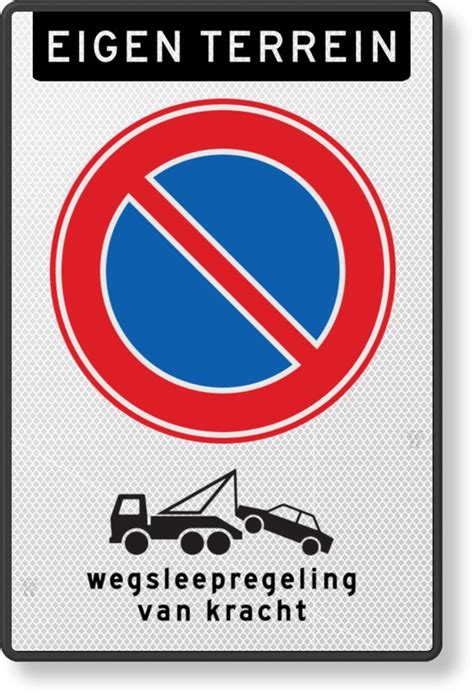 Verkeersbord Eigen Terrein Wegsleepregeling Aluminium Dor Klasse