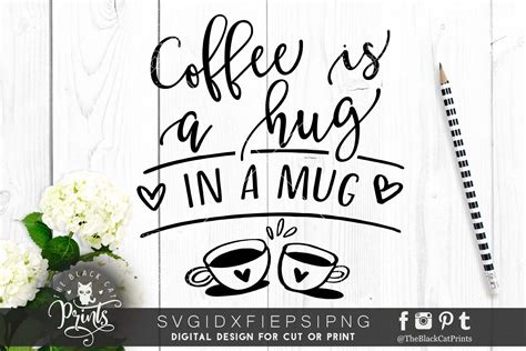 Coffee Is A Hug In A Mug Svg Dxf Png Eps 50085 Cut Files Design