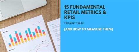 15 Fundamental Retail Metrics And Kpis Your Store Must Track And How To Measure Them