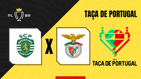 Sporting x Benfica palpite onde assistir escalações e onzes Taça de