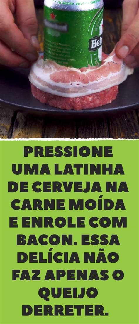 Pressione uma latinha de cerveja na carne moída e enrole bacon