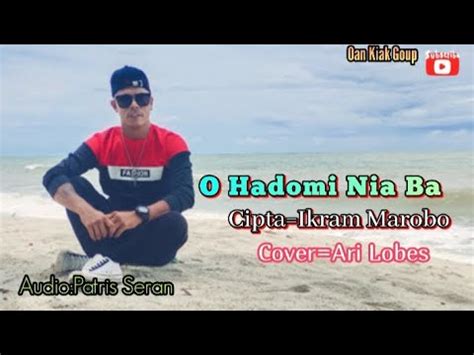 O Hadomi Nia Ba Cipta Ikram Marobo Cover Ari Lobes YouTube