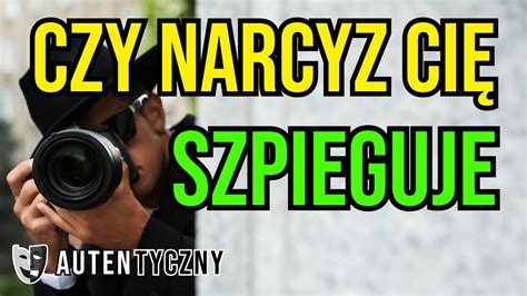 CZY NARCYZ CIĘ SZPIEGUJE narcyz psychologia rozwój romans