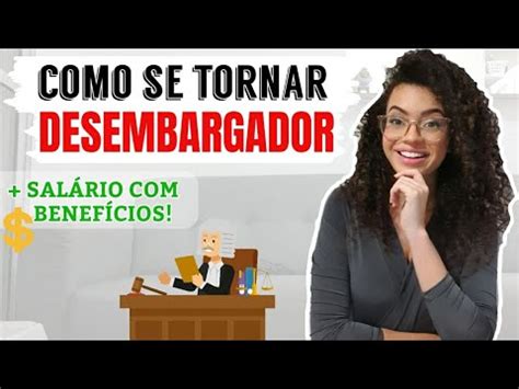COMO SER DESEMBARGADOR? + SALÁRIO E BENEFÍCIOS - YouTube