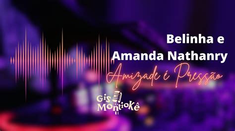 Belinha e Amanda Nathanry Amizade é Pressão Versão Karaokê Cover