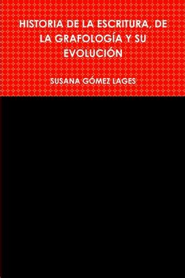 Historia De La Escritura De La Grafolog A Y Su Evoluci N By Susana G