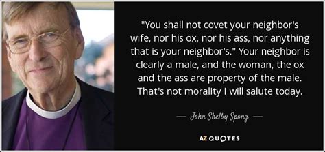 John Shelby Spong Quote You Shall Not Covet Your Neighbor S Wife Nor