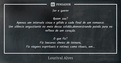 Ser E Querer Quem Sou Apenas Um Lourival Alves Pensador