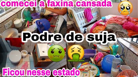 Voltei 7 Dias Sem Limpar🤢 Faxina Pesada Completa Na Casa Tava Podre De Suja Faxina