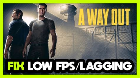 How To FIX A Way Out Low FPS Drops Lagging YouTube