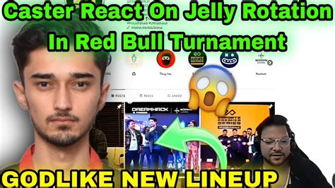 Caster React On Godlike New Lineup Jelly Rotation In Red Bull