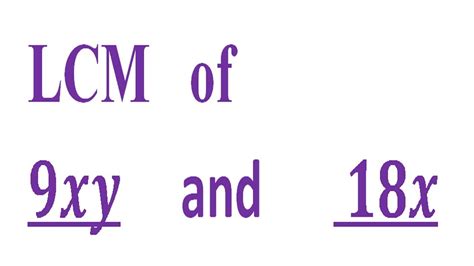 Find Lcm With Variables Lcm Of 9xy And 18x Youtube