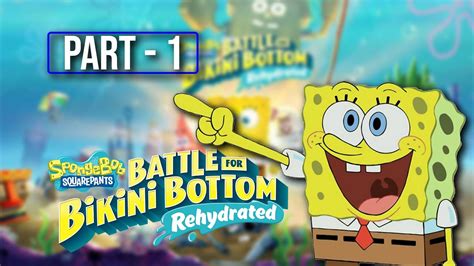Gaming Spongebob Spongebob Squrepants Battle For Bikini Bottom Rehydrated Part 1 YouTube