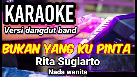 Bukan Yang Kupinta Rita Sugiarto Karaoke Dut Band Mix Nada Wanita